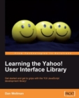 Image for Learning the Yahoo! user interface library: get started and get to grips with the YUI JavaScript development library!