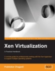 Image for Xen virtualization: a fast and practical guide to supporting multiple operating systems with the Xen Hypervisor