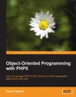Image for Object-oriented programming with PHP5: learn to leverage PHP5&#39;s OOP features to write manageable applications with ease