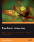Image for Elgg social networking: create and manage your own social network site using this free open-source tool