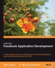 Image for Learning Facebook application development: a step-by-step tutorial for creating custom Facebook applications using Facebook platform and PHP