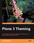 Image for Plone 3 theming: create flexible, powerful, and professional themes for your web site with Plone and basic CSS