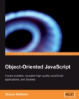 Image for Object-oriented JavaScript: create scalable, reusable high-quality JavaScript applications and libraries