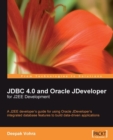 Image for JDBC 4.0 and Oracle JDeveloper for J2EE development: a J2EE developer&#39;s guide for using Oracle JDeveloper&#39;s integrated database features to build data-driven applications