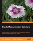 Image for Oracle modernization solutions: a practical guide to planning and implementing SOA integration and re-architecting to an Oracle platform