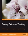 Image for Swing extreme testing: the extreme approach to complete Java application testing
