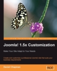 Image for Joomla! 1.5x customization: make your site adapt to your needs : create and customize a professional Joomla! site that suits your business requirements
