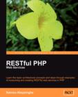 Image for RESTful PHP web services  : learn the basic architectural concepts and steps through examples of consuming and creating RESTful web services in PHP