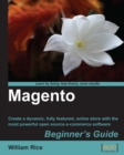 Image for Magento: beginner&#39;s guide : create a dynamic, fully featured, online store with the most powerful open source e-commerce software