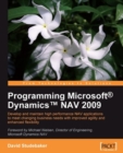Image for Programming Microsoft Dynamics NAV 2009: develop and maintain high performance NAV applications to meet changing business needs with improved agility and enhanced flexibility