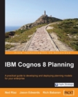 Image for IBM Cognos 8 planning: a practical guide to developing and deploying planning models for your enterprise