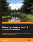 Image for Mastering phpMyAdmin 3.1 for effective MySQL management: Increase your MySQL productivity and control discovering the real power of phpMyAdmin 3.1