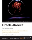 Image for Oracle JRockit, the definitive guide: develop and manage robust Java applications with Oracle&#39;s high-performance Java virtual machine