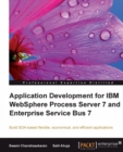Image for Application development for IBM WebSphere Process Server 7 and Enterprise Service Bus 7: build SOA-based flexible, economical, and efficient applications