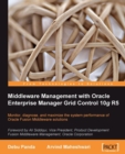 Image for Middleware management with Oracle enterprise manager grid control 10g R5: monitor, diagnose, and maximize the system performance of Oracle fusion middleware solutions