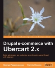 Image for Drupal e-commerce with Ubercart 2.x: build, administer, and customize an online store using Drupal with Ubercart