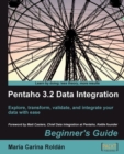 Image for Pentaho 3.2 data integration: beginner&#39;s guide : explore, transform, validate, and integrate your data with ease