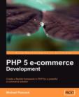 Image for PHP 5 e-commerce development  : create a flexible framework in PHP for a powerful e-commerce solution
