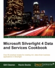 Image for Silverlight 4 data and services cookbook: over 85 practical recipes for creating rich, data-driven business applications in Silverlight