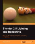 Image for Blender 2.5 Lighting and Rendering : Bring your 3D world to life with lighting, compositing, and rendering