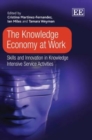 Image for The knowledge economy at work  : skills and innovation in knowledge intensive service activities