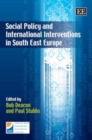 Image for Social Policy and International Interventions in South East Europe