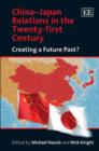 Image for China-Japan relations in the twenty-first century  : creating a future past?