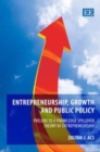 Image for Entrepreneurship, growth and public policy  : prelude to a knowledge spillover theory of entrepreneurship