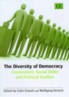 Image for The diversity of democracy: corporatism, social order and political conflict