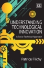 Image for Understanding technological innovation  : a socio-technical approach