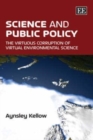 Image for Science and public policy  : the virtuous corruption of virtual science