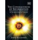Image for The consequences of information  : institutional implications of technological change