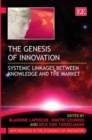 Image for The genesis of innovation  : systemic linkages between knowledge and the market
