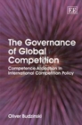 Image for The governance of global competition  : competence allocation in international competition policy