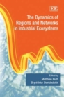 Image for The Dynamics of Regions and Networks in Industrial Ecosystems