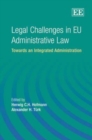 Image for Legal challenges in EU administrative law  : towards an integrated administration