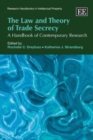 Image for The law and theory of trade secrecy  : a handbook of contemporary research