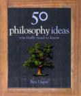 Image for 50 Philosophy Ideas You Really
