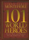 Image for 101 world heroes  : great men and women for an unheroic age