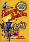 Image for Blazing saddles  : the cruel &amp; unusual history of the Tour de France