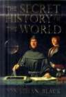 Image for The secret history of the world  : as laid down by the secret societies