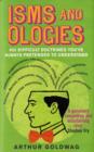 Image for Isms &amp; ologies  : 453 difficult doctrines you&#39;ve always pretended to understand