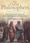 Image for The great philosophers  : the lives and ideas of history&#39;s greatest thinkers