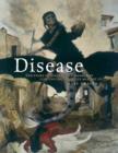 Image for Disease  : the extraordinary stories behind history&#39;s deadliest killers