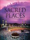 Image for Sacred places  : sites of spiritual pilgrimage from Stonehenge to Santiago de Compostela