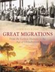 Image for The great migrations  : from the earliest humans to the age of globalization