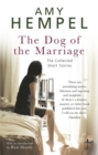 Image for The dog of the marriage  : the collected stories