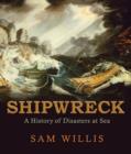 Image for Shipwreck  : a history of disasters at sea