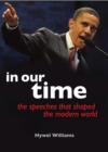 Image for In our time  : the speeches that shaped the modern world