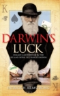 Image for Darwin&#39;s luck  : chance and fortune in the life and work of Charles Darwin